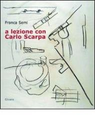 A lezione con Carlo Scarpa. Con CD Audio