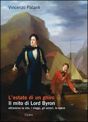 L' estate di un ghiro. Il mito di Lord Byron attraverso la vita, i viaggi, gli amori, le opere
