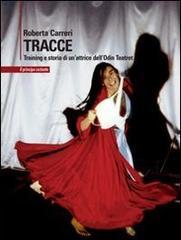 Tracce. Training e storia di un'attrice dell'Odin Teatret