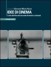 Idee di cinema. L'arte del film nel racconto di teorici e cineasti