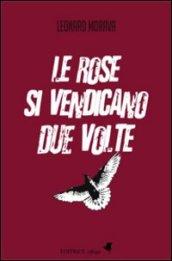 Le rose si vendicano due volte