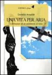 Una vita per aria. Confessioni di un assistente di volo