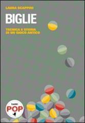 Biglie. Tecnica e storia di un gioco antico