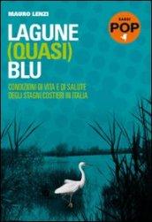 Lagune (quasi) blu. Condizioni di vita e di salute degli stagni costieri in Italia