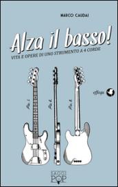 Alza il basso! Vita e opere di uno strumento a 4 corde