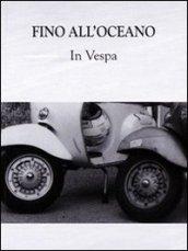 Fino all'Oceano. In Vespa