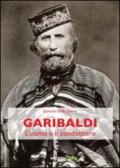 Garibaldi. L'uomo e il condottiero