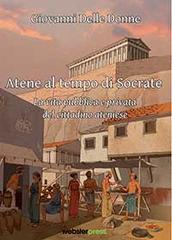 Atene al tempo di Socrate. La vita pubblica e privata del cittadino ateniese