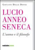 Lucio Anneo Seneca. L'uomo e il filosofo