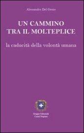 Un cammino tra il molteplice. La caducità della volontà umana