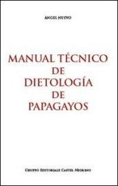 Manual técnico de dietología de papagayos