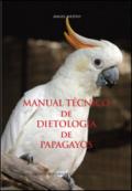 Manual técnico de dietología de papagayos (Varia)