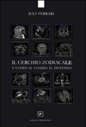 Il cerchio zodiacale. L'uomo, il cosmo, il destino