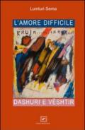 L'amore difficile. Dashuri e Veshtir