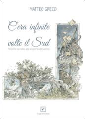 C'era infinite volte il Sud. Percorsi narrativi alla scoperta del Salento. Ediz. multilingue