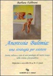 Anoressia, bulimia. Una strategia per esistere