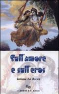 Sull'amore e sull'eros. Ediz. illustrata