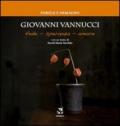 Giovanni Vannucci. Fede, speranza, amore