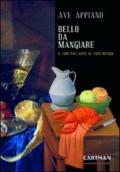 Bello da mangiare. Il cibo dall'arte al food design