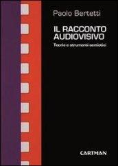 Il racconto audiovisivo. Teorie e strumenti semiotici