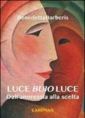 Luce buio luce. Dall'anoressia alla scelta