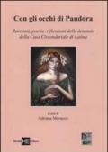 Con gli occhi di Pandora. Racconti, poesie, riflessioni delle detenute della Casa Circondariale di Latina