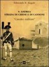 S. Andrea strada di chiese e di cannoni. «Casotto militare»