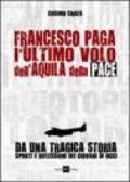 Francesco Paga. L'ultimo volo dell'aquila della pace