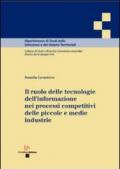 Il ruolo delle tecnologie dell'informazione nei processi competitivi delle piccole e medie industrie