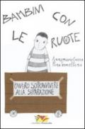 Bambini con le ruote. Ovvero sopravvivere alla separazione