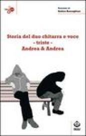 Storia del duo chitarra e voce-triste Andrea & Andrea