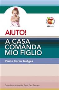 Aiuto! A casa comanda mio figlio