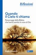 Quando il cielo ti chiama. Personaggi della Bibbia che hanno sentito la voce di Dio