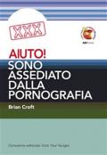 AIUTO! Sono assediato dalla pornografia