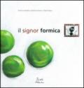 Il signor Formica. Ediz. illustrata