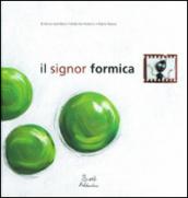 Il signor Formica. Ediz. illustrata