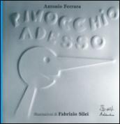 Pinocchio adesso. Ediz. illustrata