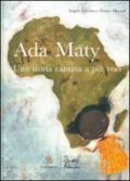 Ada Maty. Una storia cantata a più voci. Con CD Audio
