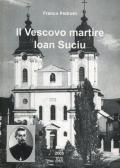 Il vescovo martire. Ioan Suciu