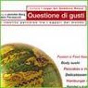 Questione di gusti. Un insolito percorso tra i sapori del mondo