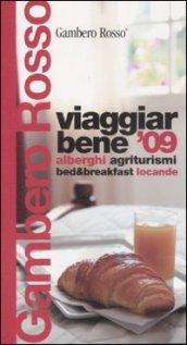 Viaggiar bene '09. Alberghi, agriturismi, bed & breakfast, locande