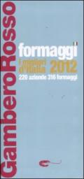 Formaggi. I migliori d'Italia 2012. 220 aziende 316 formaggi