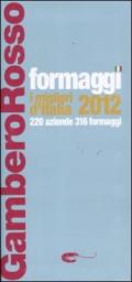 Formaggi. I migliori d'Italia 2012. 220 aziende 316 formaggi