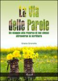 La via delle parole. Un viaggio alla ricerca di noi stessi attraverso la scrittura