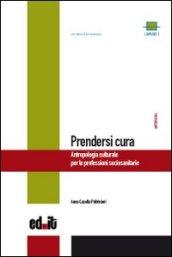 Prendersi cura. Antropologia culturale per le professioni sociosanitarie