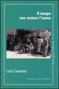 Il tempo non matura l'uomo