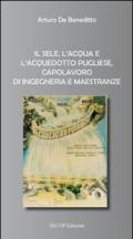 Il Sele, l'acqua e l'acquedotto pugliese, capolavoro di ingegneria e maestranze