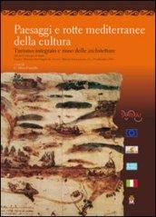 Paesaggi e rotte mediterranee della cultura. Turismo integrato e riuso delle architetture