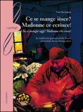 Ce se mange iòsce? Madonne ce ccròsce!-(Che si mangia oggi? Madonna che croce!). Le tradizioni gastronomiche baresi raccontate da un buongustaio