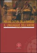 Per una cultura della famiglia: il linguaggio dell'amore